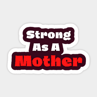 Strong As A Mother Sticker